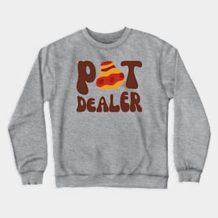 Pot Dealer, Funny Pottery Lover, Ceramics Artist Crewneck Sweatshirt